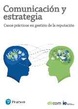 Comunicación y estretagia. Casos prácticos en gestión de la reputación